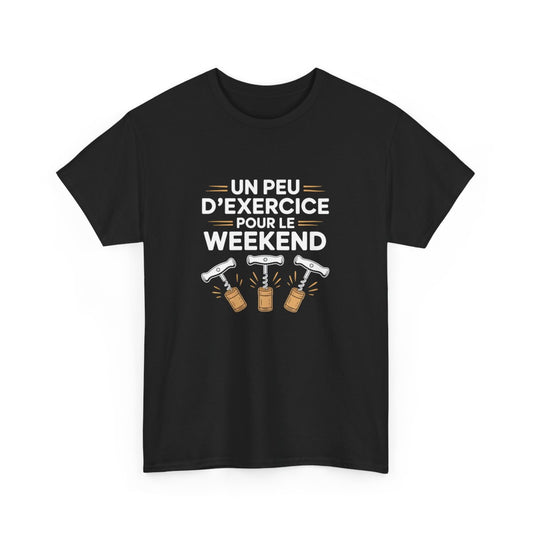T-shirt Noir Vin Humour – "Un Peu d’Exercice Pour Le Weekend" – Design Tire-Bouchon Blanc & Doré