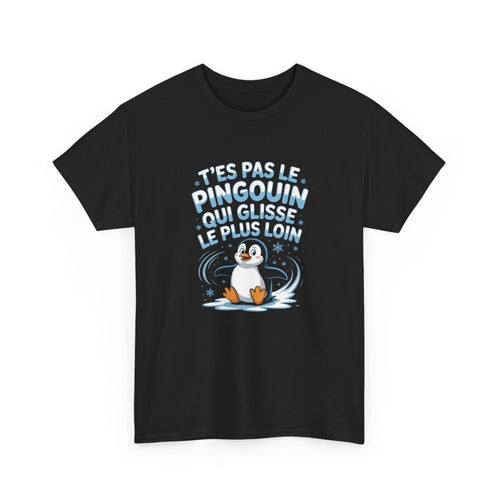 T-shirt Pingouin Drôle Noir – "T’es Pas Le Pingouin Qui Glisse Le Plus Loin" – Tee-Shirt Hiver Humour Animal Unisexe S à 3XL