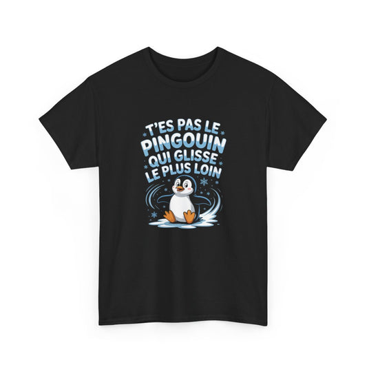 T-shirt Pingouin Drôle Noir – "T’es Pas Le Pingouin Qui Glisse Le Plus Loin" – Tee-Shirt Hiver Humour Animal Unisexe S à 3XL