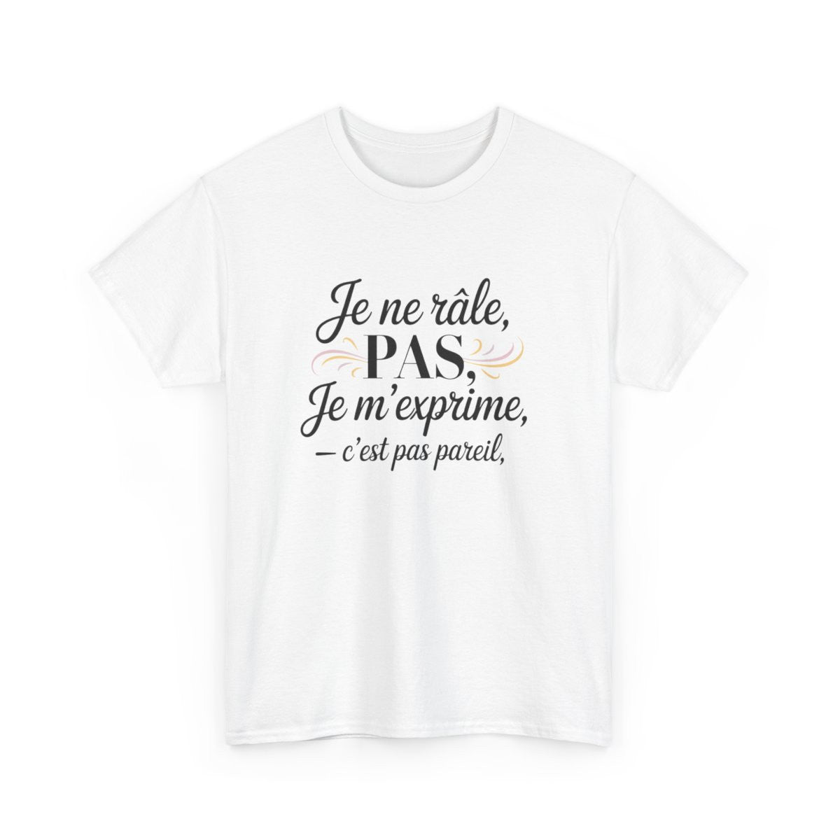 T-shirt Femme Citation Drôle – "Je Ne Râle Pas, Je M’exprime" – Design Élégant avec Volutes Pastel