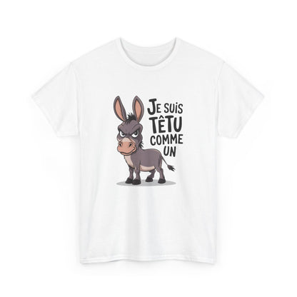 T-shirt Drôle Âne – "Je Suis Têtu Comme Un Âne" – Tee-Shirt Blanc Gris Humour Caractère Unisexe