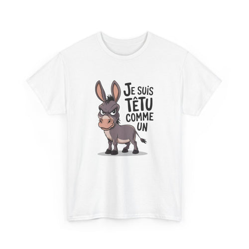 T-shirt Drôle Âne – "Je Suis Têtu Comme Un Âne" – Tee-Shirt Blanc Gris Humour Caractère Unisexe