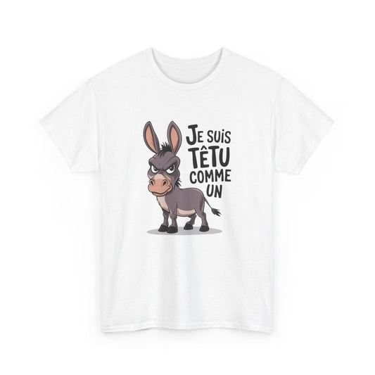 T-shirt Drôle Âne – "Je Suis Têtu Comme Un Âne" – Tee-Shirt Blanc Gris Humour Caractère Unisexe