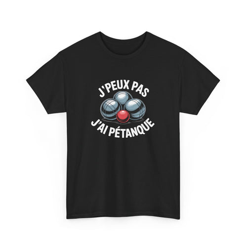T-shirt Drôle Pétanque – "J’Peux Pas J’Ai Pétanque" – Tee-Shirt Noir Boules Cochonnet Rouge Humour Adulte Unisexe S à 3XL
