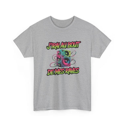 T-shirt J’irai au Bout de Mes Raves – Tee Shirt Musique Électro Rave Homme Femme – Blanc Noir Gris S à 3XL