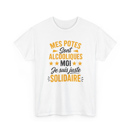 T-Shirt Humour Apéro Homme Femme – Mes Potes Sont Alcooliques Moi Je Suis Juste Solidaire – Tee Shirt Drôle Alcool