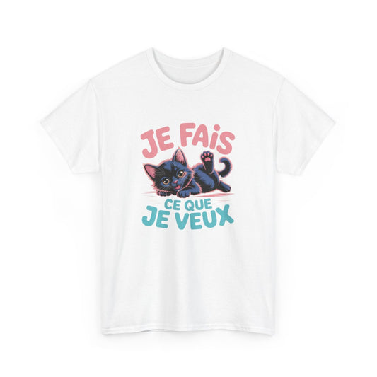 Tee Shirt Humour Chat – T-shirt Mignon "Je fais ce que je veux" – Cadeau Drôle Félin Unisexe S à 3XL