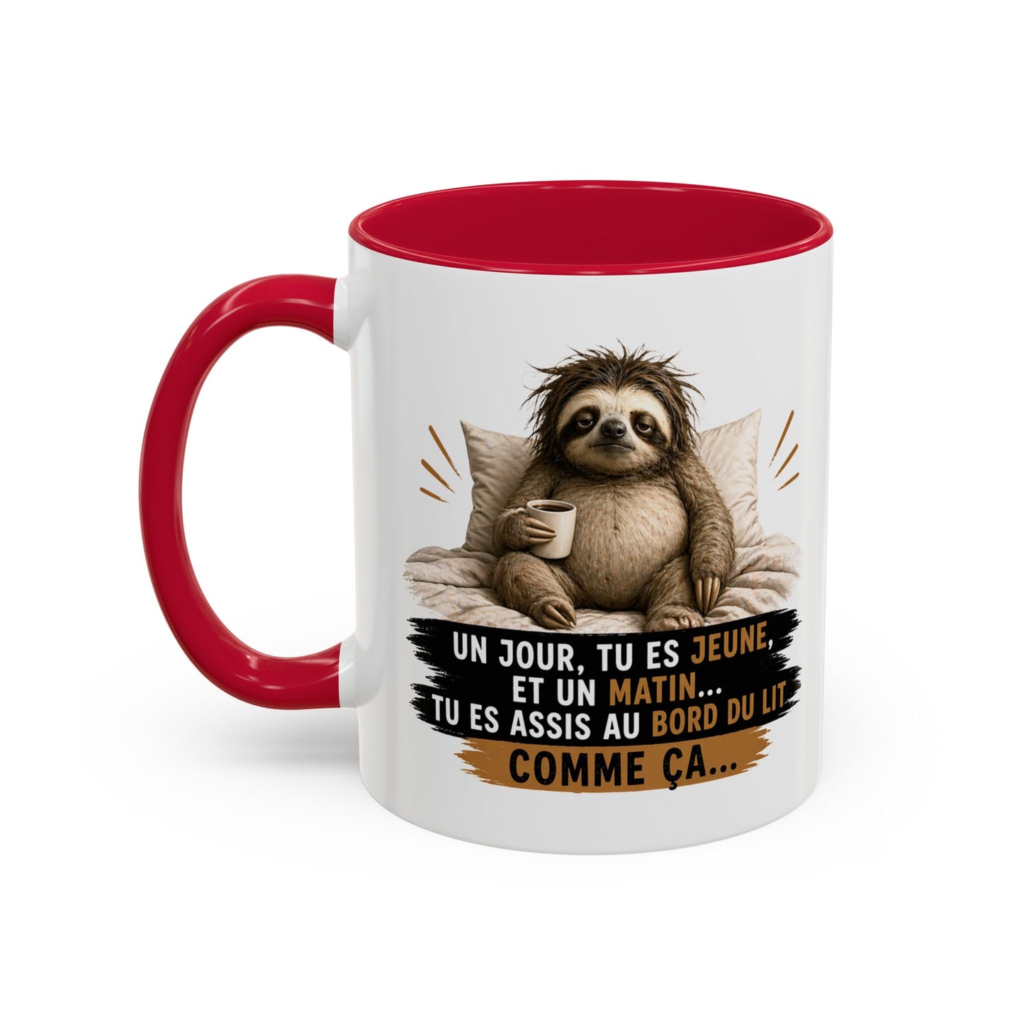 Mug Humour Paresseux Fatigué – Un Jour Tu Es Jeune Et Un Matin Tu Es Assis Au Bord Du Lit Comme Ça – Tasse Café Drôle – Cadeau Humour Adulte – Céramique 325ml Noir Bleu Rouge