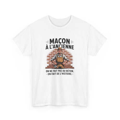 Tee Shirt Maçon Humour Métier – "On ne fait pas du béton, on fait de l’histoire" – T-shirt Blanc ou Gris BTP S à 3XL
