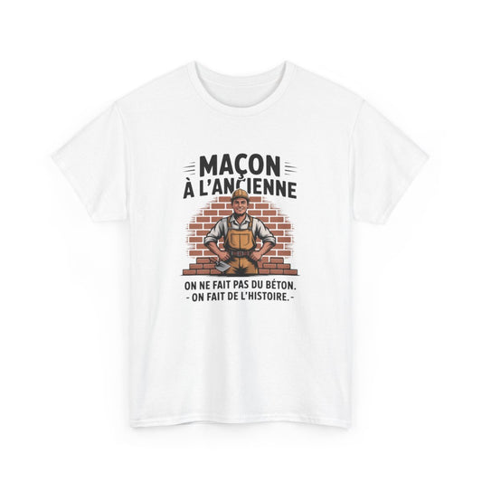 Tee Shirt Maçon Humour Métier – "On ne fait pas du béton, on fait de l’histoire" – T-shirt Blanc ou Gris BTP S à 3XL