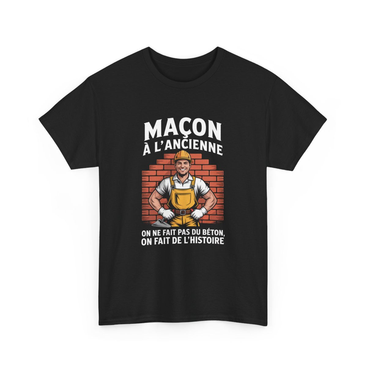 Tee Shirt Maçon Noir – "On ne fait pas du béton, on fait de l’histoire" – T-shirt Chantier Humour Métier BTP S à 3XL