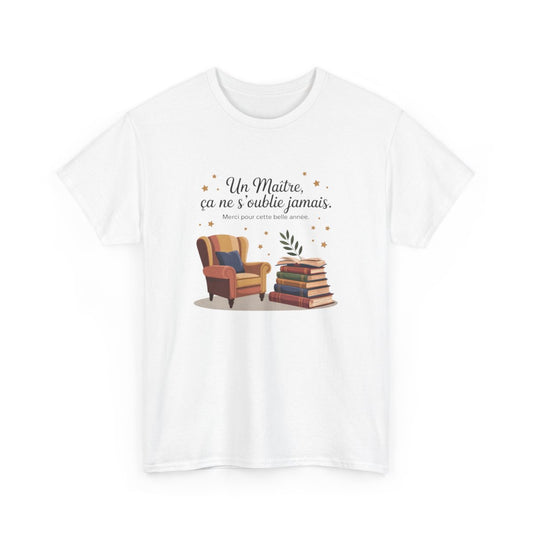 Tee Shirt Maître – Un Maître, ça ne s’oublie jamais – Cadeau Fin d’Année Professeur Homme