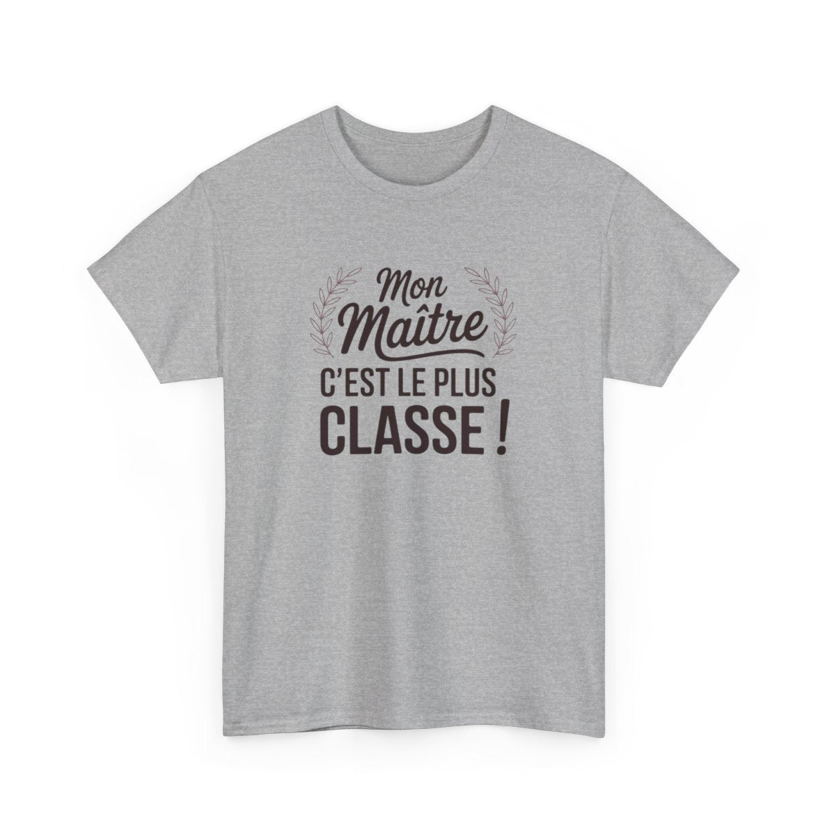 T-shirt Mon Maître C’est le Plus Classe – Cadeau Prof Élégant – Design Laurier et Citation