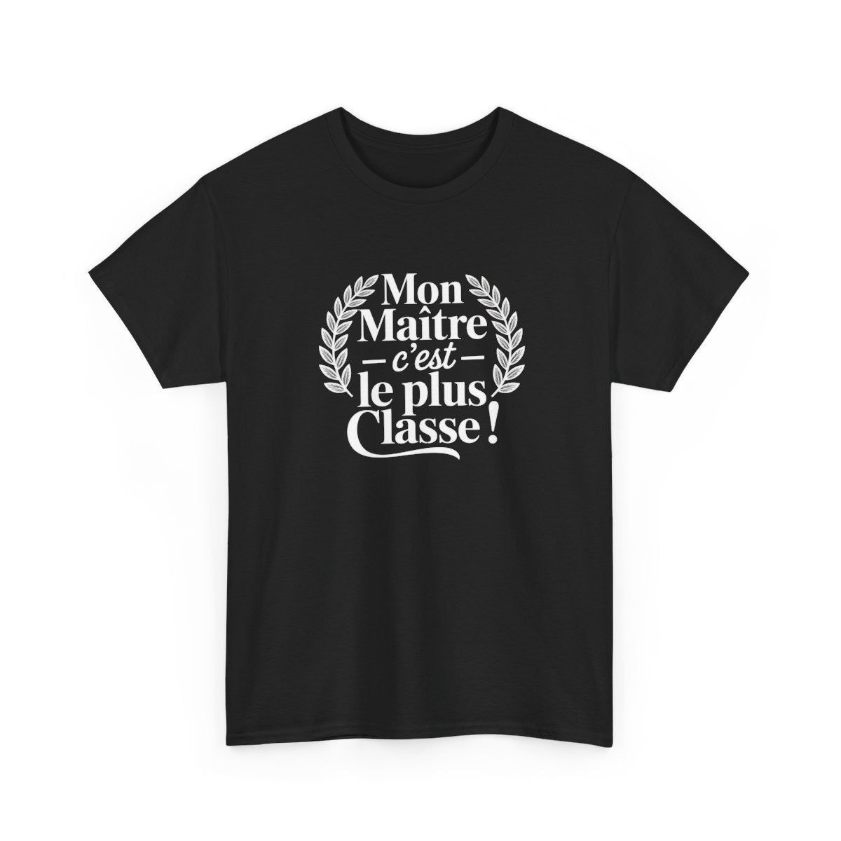 T-shirt Noir “Mon Maître C’est le Plus Classe” – Design Laurier Blanc – Cadeau Élégant Enseignant