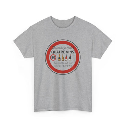 Tee-Shirt Humour Vin – Je Roule à Quatre Vins – T-shirt Blanc ou Gris – Cadeau Œnologue, Anniversaire ou Retraite