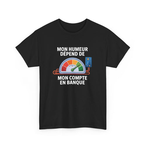 Tee-Shirt Noir Mon Humeur Dépend de Mon Compte – T-shirt Humour Financier – Carte Bancaire et Jauge – Cadeau Drôle