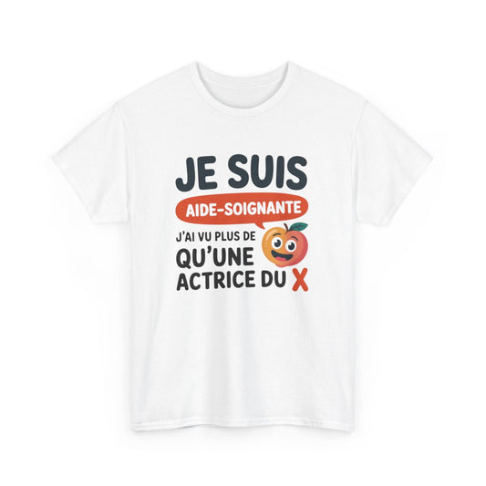 Tee-Shirt Aide-Soignante  – J’ai Vu Plus de  qu’une Actrice  –  T-Shirt Femme  – Blanc ou Gris Idée cadeau drôle
