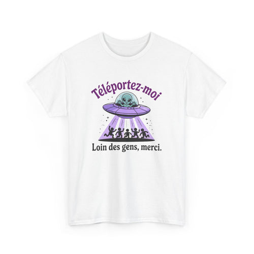 Tee-Shirt Humour Alien – Téléportez-moi loin des gens – UFO extraterrestre drôle – T-shirt Unisexe Blanc ou Gris