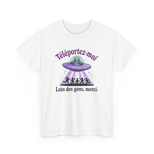 Tee-Shirt Humour Alien – Téléportez-moi loin des gens – UFO extraterrestre drôle – T-shirt Unisexe Blanc ou Gris