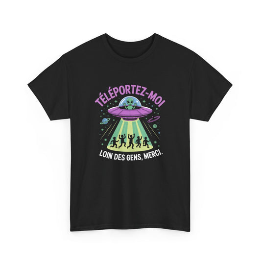 Tee-Shirt Humour Alien – Téléportez-moi loin des gens – Extraterrestre OVNI drôle – T-shirt Noir Unisexe Geek
