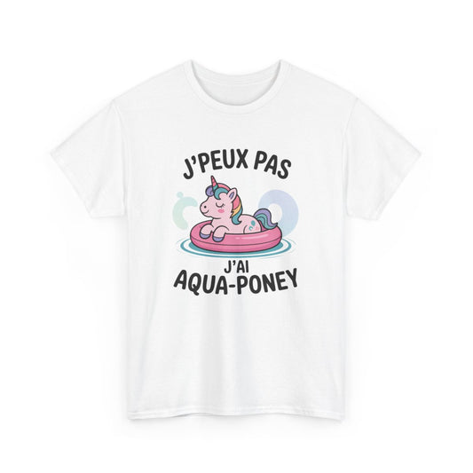 Tee-Shirt J’Peux Pas J’Ai Aqua-Poney  T-shirt Licorne Mignonne Humour Fantaisie Coton Adulte Cadeau Drôle Été