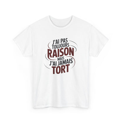 Tee-Shirt J’ai Pas Toujours Raison – T-shirt Blanc ou Gris Coton – Phrase Humour – Cadeau Original Confiant et Drôle