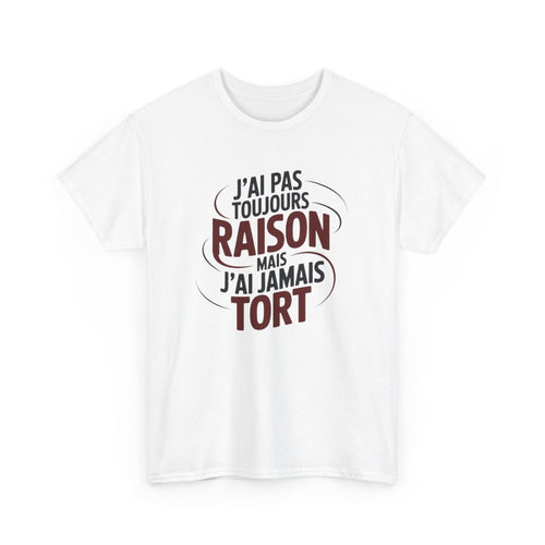 Tee-Shirt J’ai Pas Toujours Raison – T-shirt Blanc ou Gris Coton – Phrase Humour – Cadeau Original Confiant et Drôle