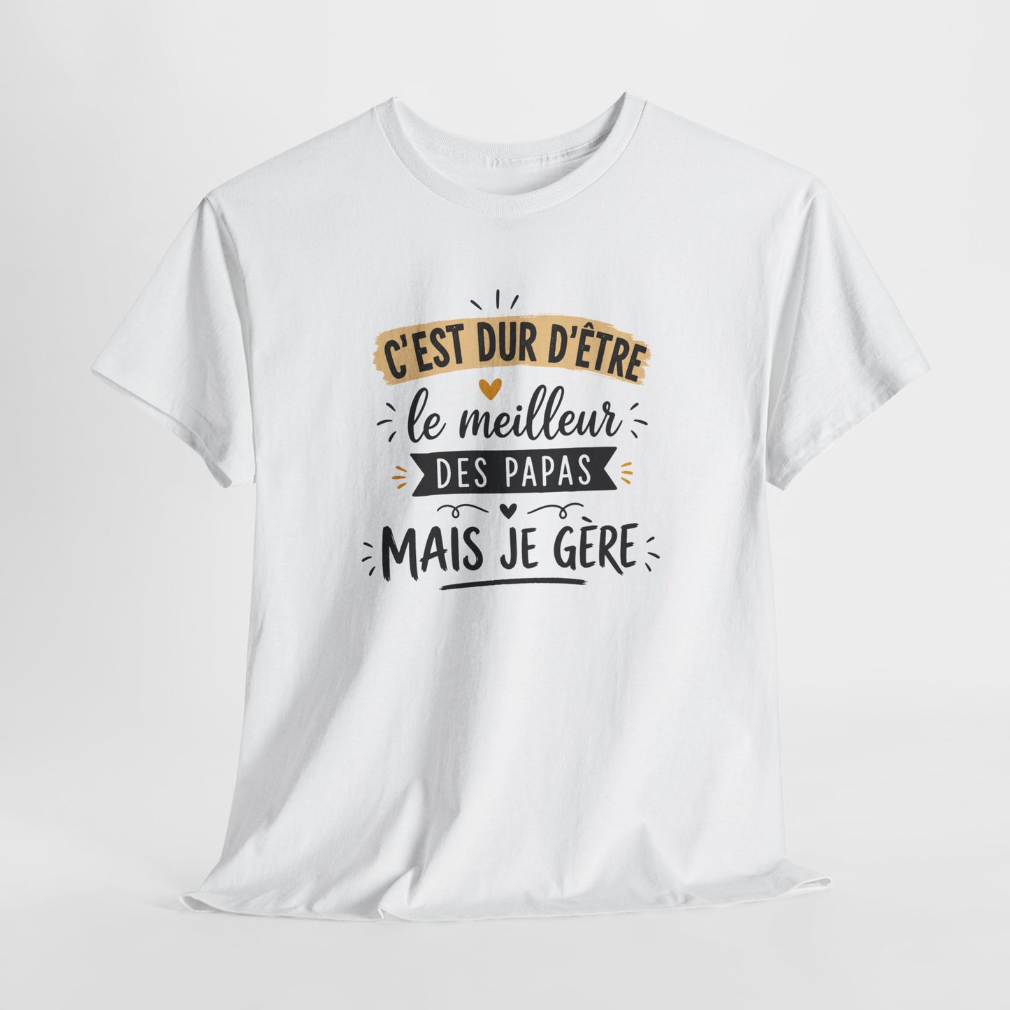Tee Shirt C’est Dur D’Être Le Meilleur Des Papas Mais Je Gère – Cadeau Papa Homme Humour Anniversaire Fête des Pères