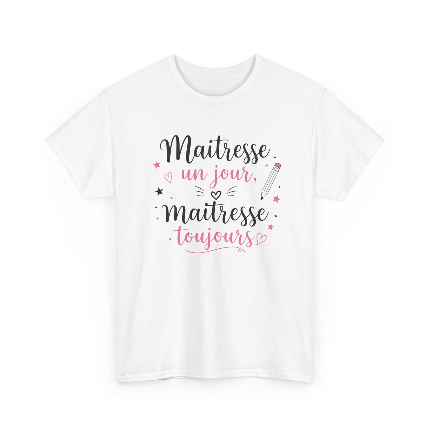 Tee-Shirt Maîtresse Un Jour Maîtresse Toujours Femme – Cadeau Maîtresse École Primaire Fin d’Année Scolaire