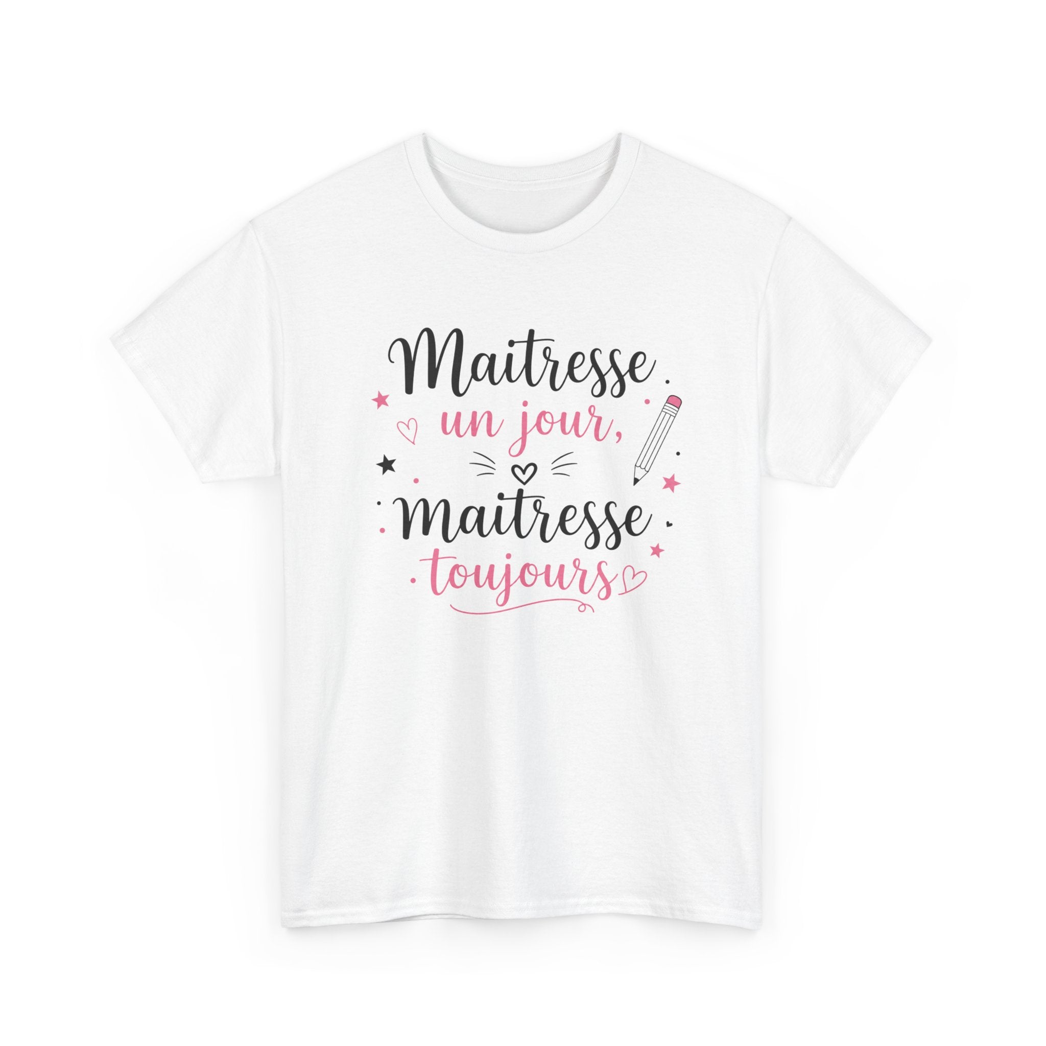 Tee-Shirt Maîtresse Un Jour Maîtresse Toujours Femme – Cadeau Maîtresse École Primaire Fin d’Année Scolaire