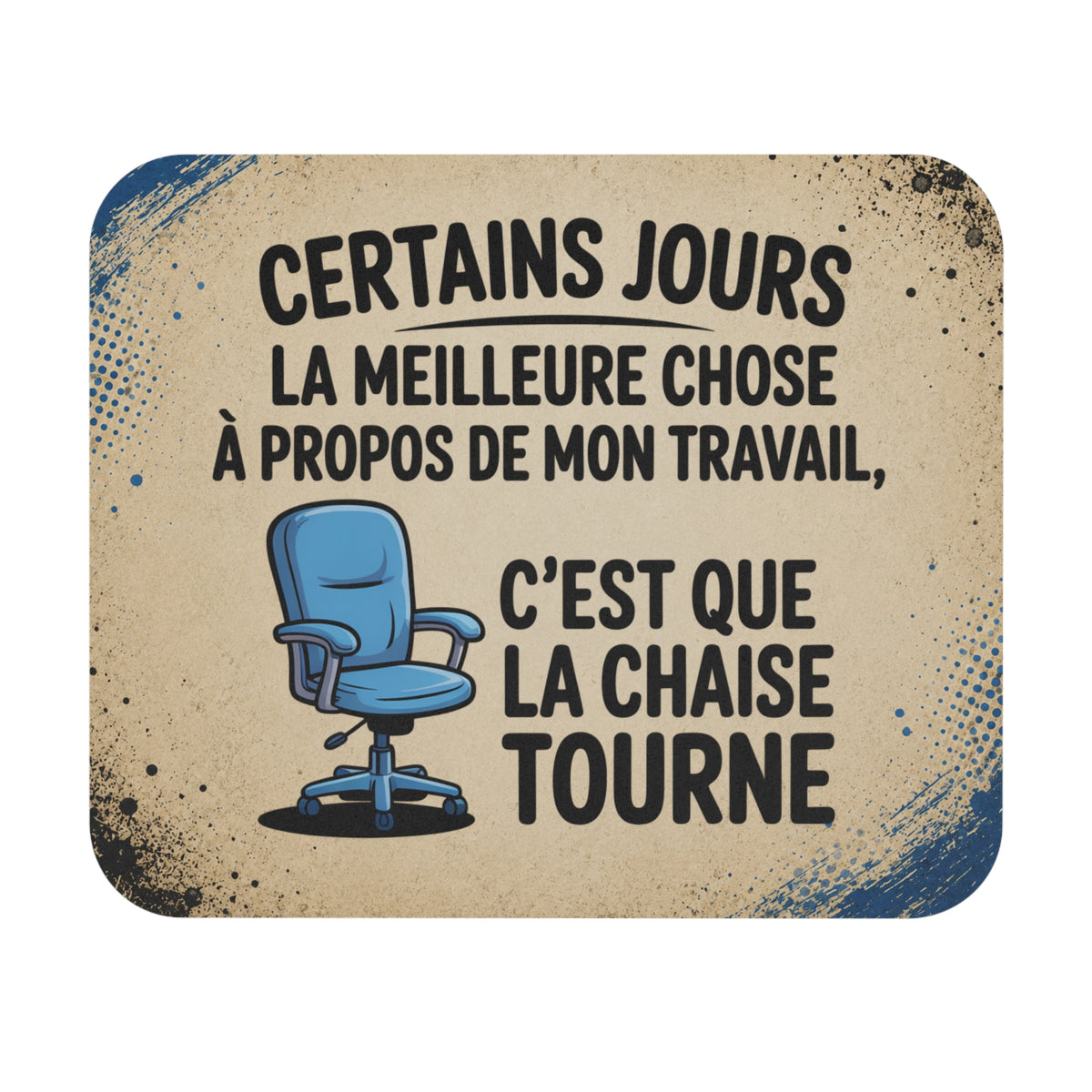 Tapis de Souris 22x18cm Humour Bureau Certains Jours la Meilleure Chose à Propos de Mon Travail c'est que la Chaise Tourne Cadeau Homme Femme Collègue Télétravail Gaming