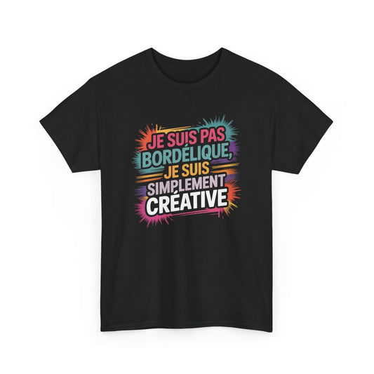 Tee-Shirt Femme Noir “Je Suis Pas Bordélique, Je Suis Créative” – T-Shirt Humour Artistique Couleurs – Coton S à 3XL