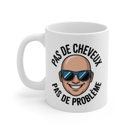Tasse Humour Chauve – Pas de Cheveux Pas de Problème – Cadeau Rigolo Calvitie Homme 325ml