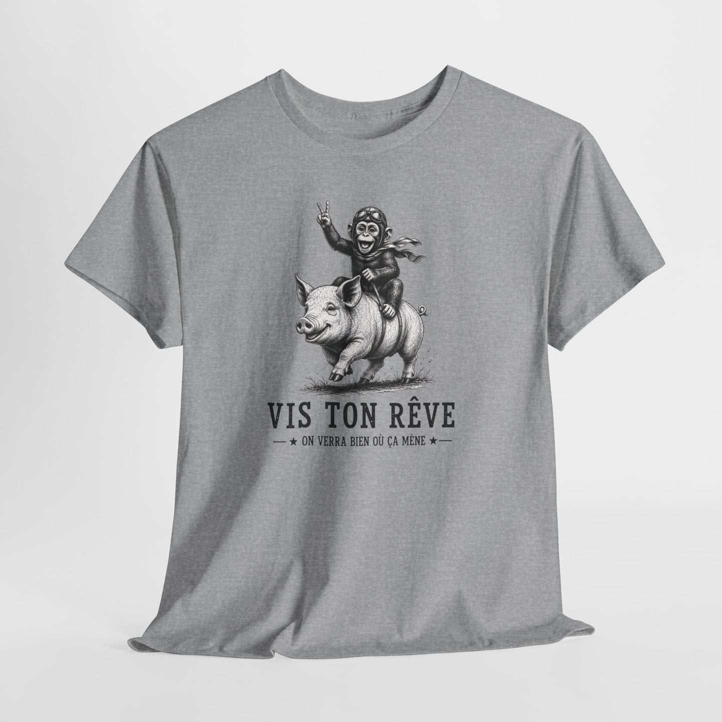 Tee-Shirt Homme Femme Vis Ton Rêve On Verra Bien Où Ça Mène – Singe sur Cochon – Cadeau Humour Motivation Original