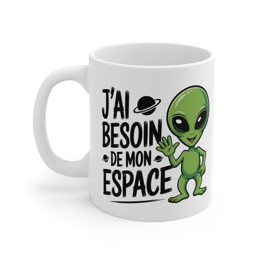 Mug Humour Alien – J’ai Besoin de Mon Espace – Tasse Geek Science-Fiction – Cadeau Extraterrestre Original 325ml