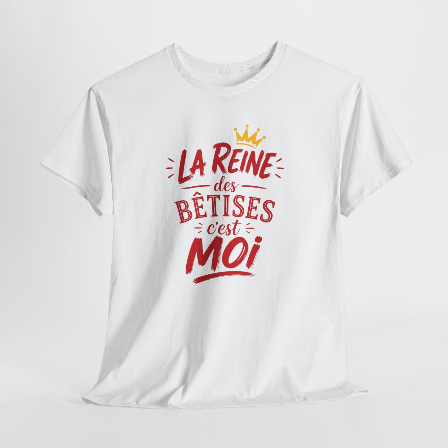 T-Shirt Humour Femme – La Reine des Bêtises C’est Moi – Tee Shirt Drôle Femme Cadeau Anniversaire Humour