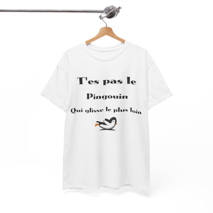 Tee Shirt T'es pas le pingouin qui glisse le plus loin Idée cadeau humour drôle amusant