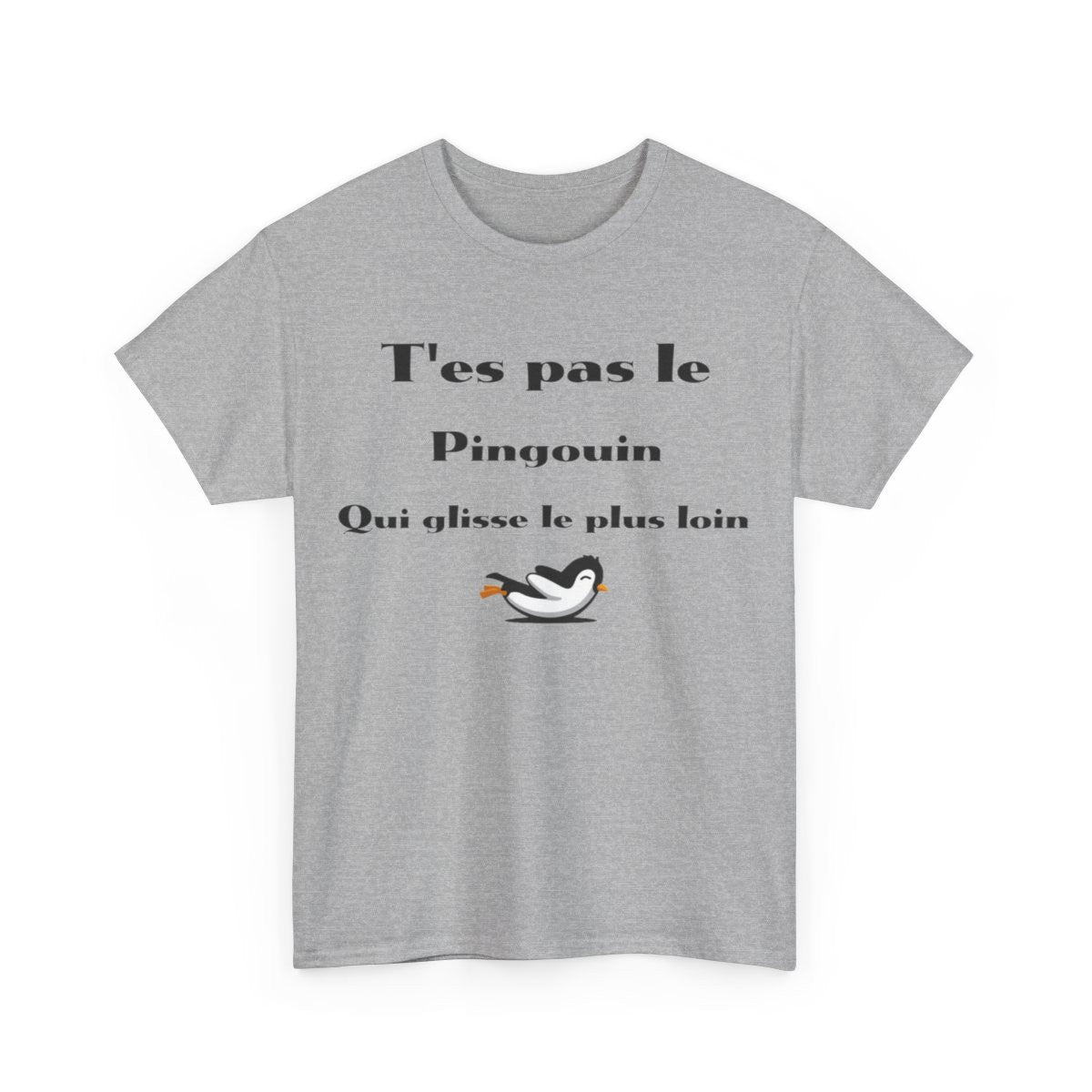 Tee Shirt T'es pas le pingouin qui glisse le plus loin Idée cadeau humour drôle amusant