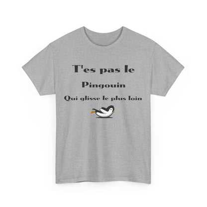 Tee Shirt T'es pas le pingouin qui glisse le plus loin Idée cadeau humour drôle amusant