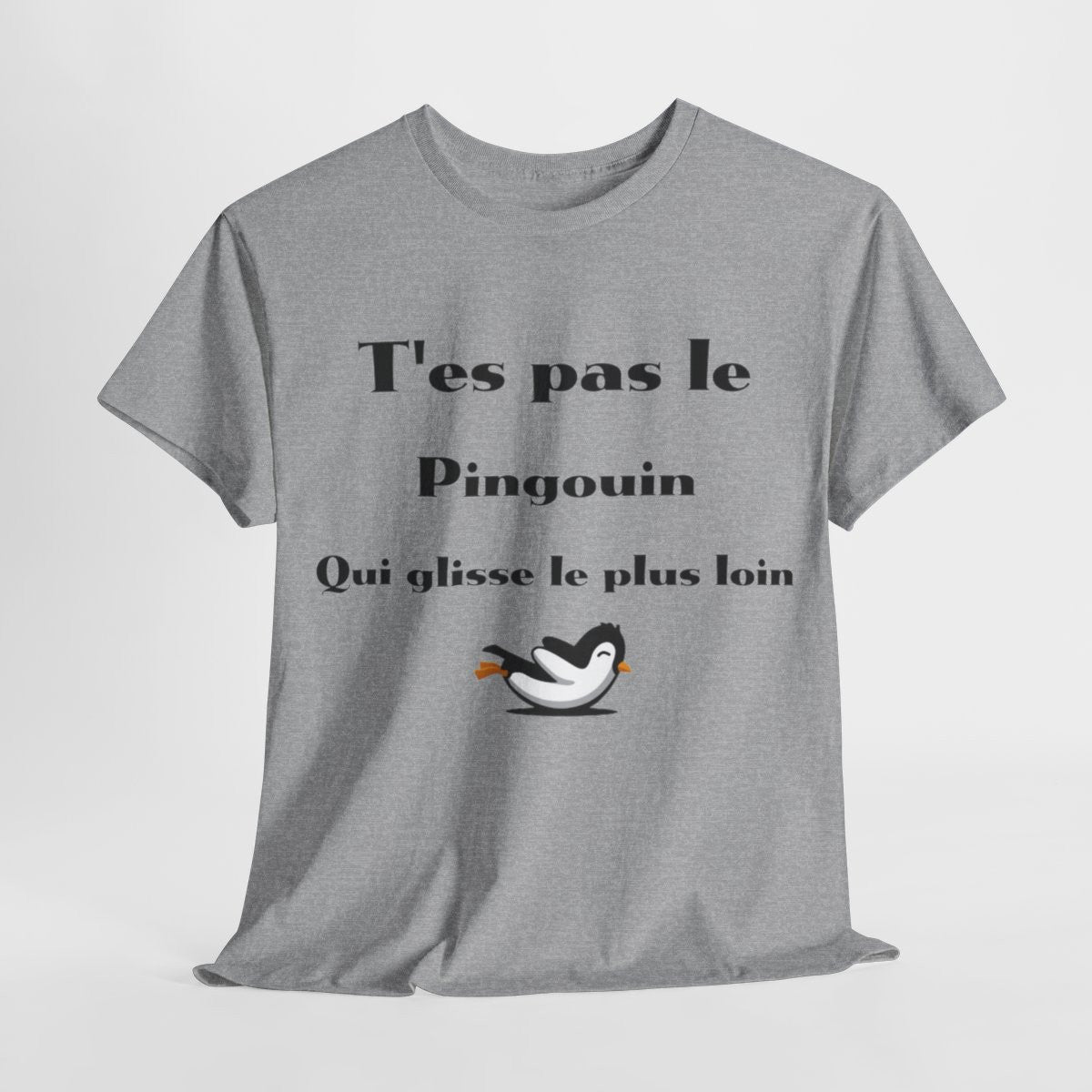 Tee Shirt T'es pas le pingouin qui glisse le plus loin Idée cadeau humour drôle amusant