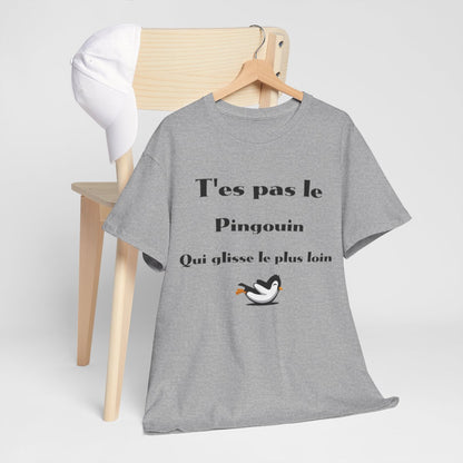 Tee Shirt T'es pas le pingouin qui glisse le plus loin Idée cadeau humour drôle amusant