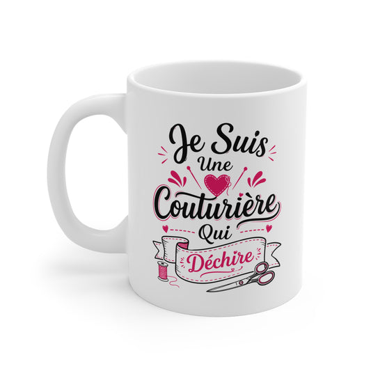 Mug Je Suis une Couturière Qui Déchire – Tasse Humoristique Couture – Idée Cadeau Originale Couturière Passionnée de Couture