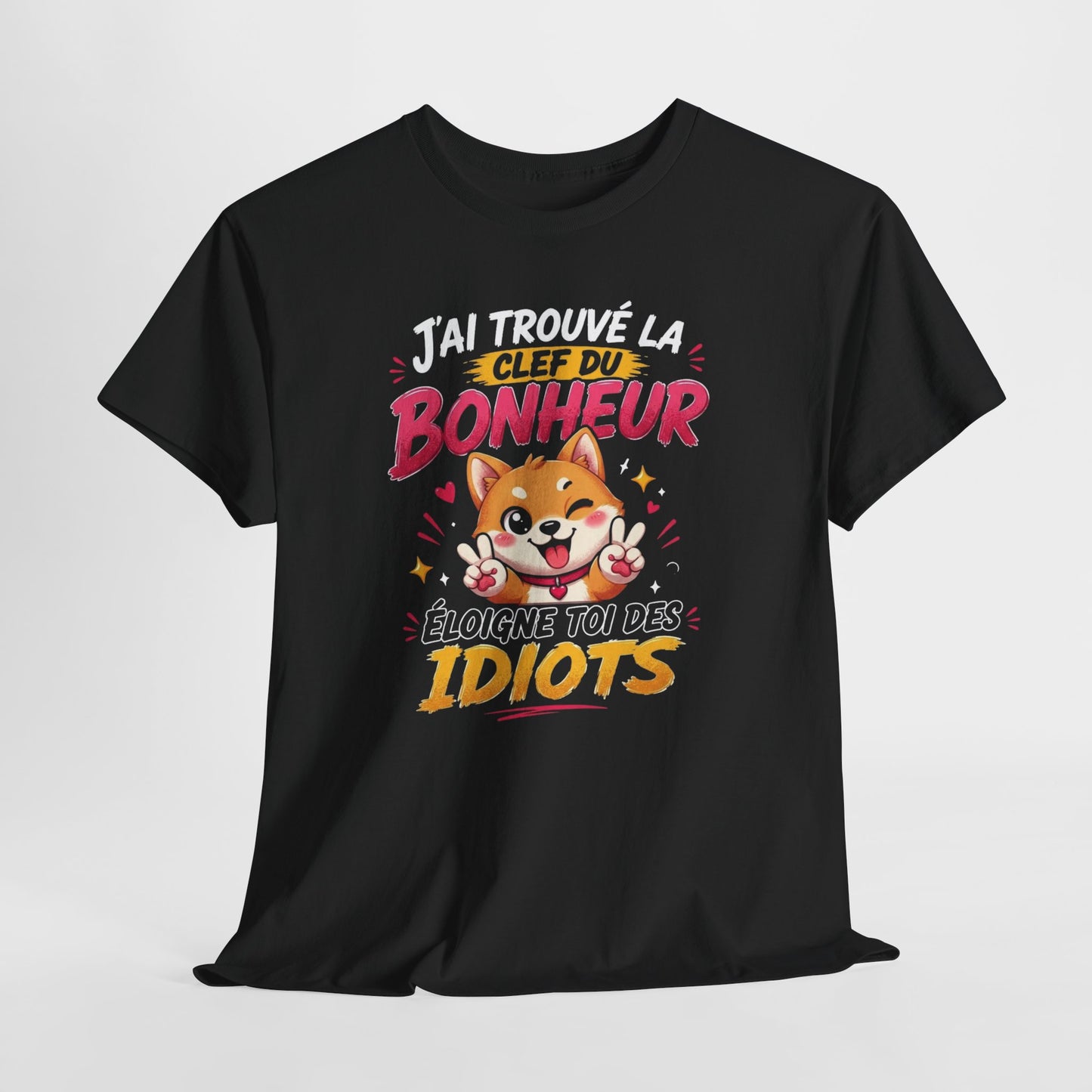 Tee-Shirt J’ai Trouvé la Clé du Bonheur Éloigne Toi des Idiots – Chien Drôle Humour Sarcastique – Cadeau Homme Femme