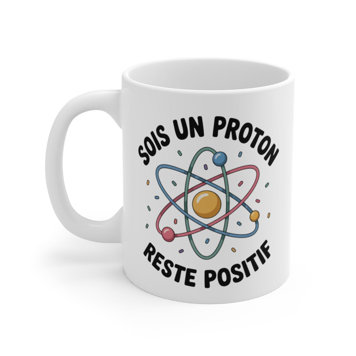 Tasse Céramique 325 ml Sois un Proton Reste Positif – Mug Humour Science Physique