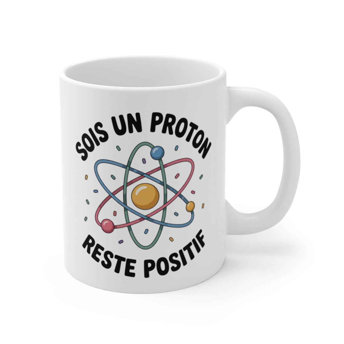 Tasse Céramique 325 ml Sois un Proton Reste Positif – Mug Humour Science Physique