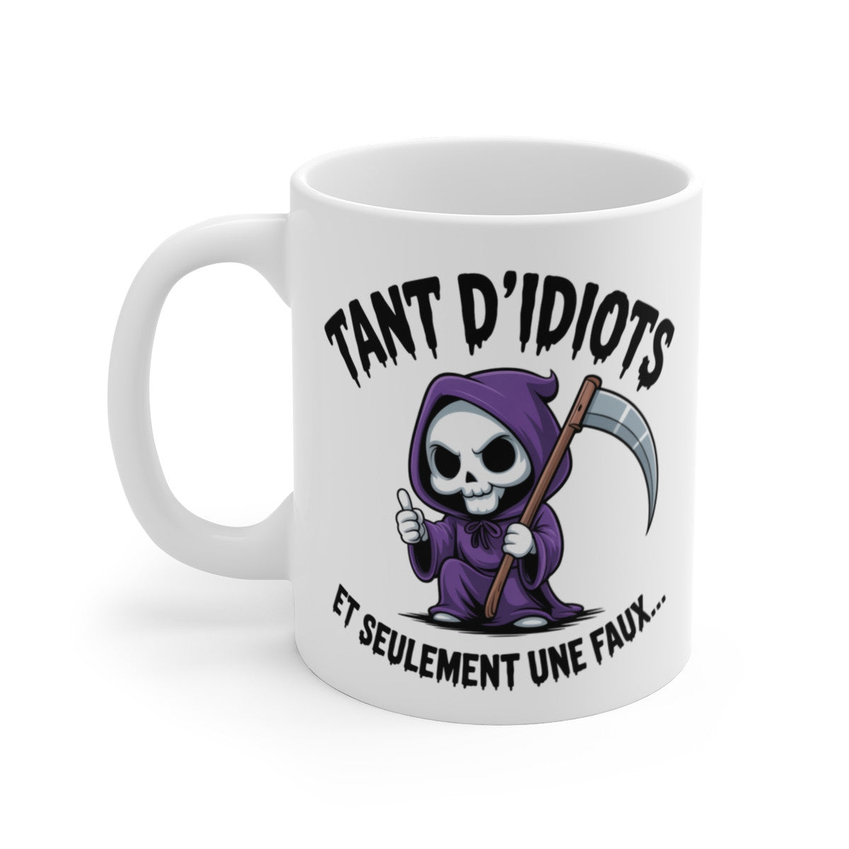 Tasse Céramique 325 ml Humour Squelette Faucheuse – Mug Drôle Tant d’Idiots et Une Seule Faux