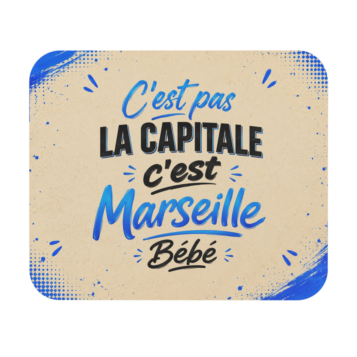Tapis de Souris 22x18cm C’est Pas la Capitale C’est Marseille Bébé – Humour Marseillais – Cadeau Drôle Original