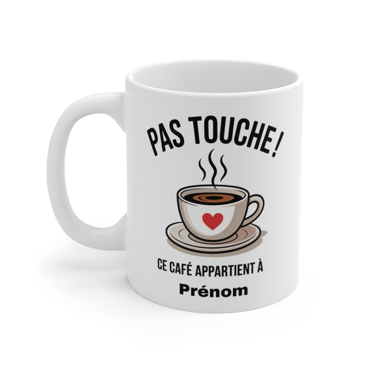 Tasse Personnalisable 325 ml Pas Touche Ce Café Appartient à… – Mug Prénom Humour Café Addict