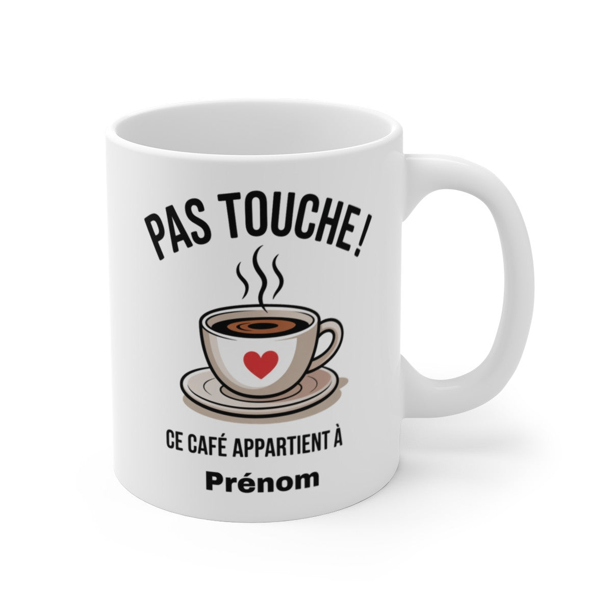 Tasse Personnalisable 325 ml Pas Touche Ce Café Appartient à… – Mug Prénom Humour Café Addict