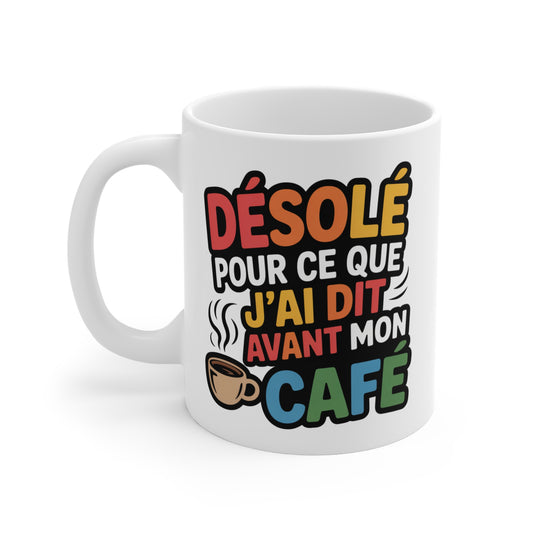 Mug Humour Café – Tasse Céramique 325ml « Désolé pour ce que j’ai dit avant mon café » – Cadeau Original
